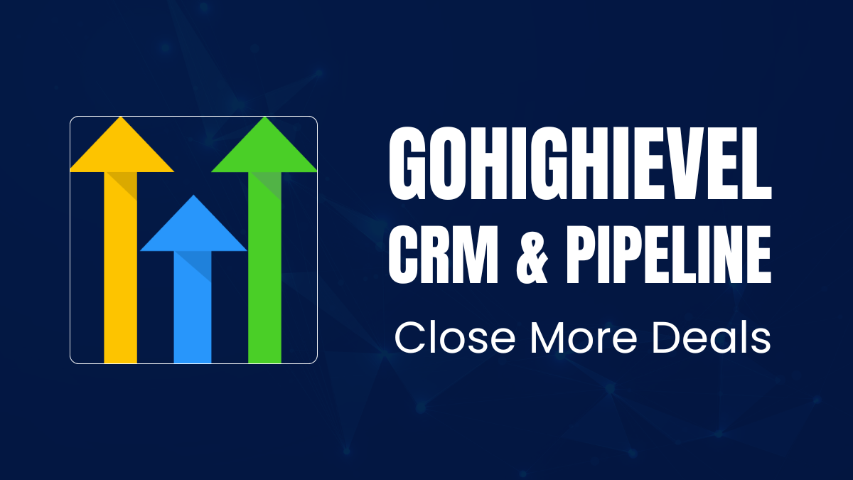 Track Leads and Close More Deals With GoHighLevel