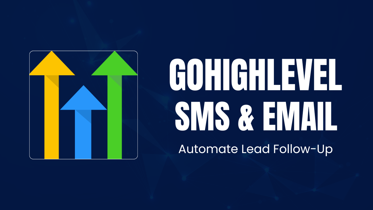 Increase Lead Response Rates With GoHighLevel SMS & Email